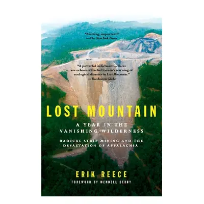 "Lost Mountain: A Year in the Vanishing Wilderness Radical Strip Mining and the Devastation of A