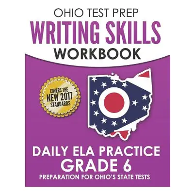 "OHIO TEST PREP Writing Skills Workbook Daily ELA Practice Grade 6: Preparation for Ohio's Engli