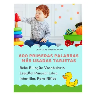 "600 Primeras Palabras Ms Usadas Tarjetas Bebe Bilinge Vocabulario Espaol Punjabi Libro Infantil