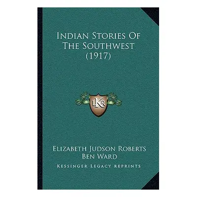 "Indian Stories Of The Southwest (1917)" - "" ("Roberts Elizabeth Judson")