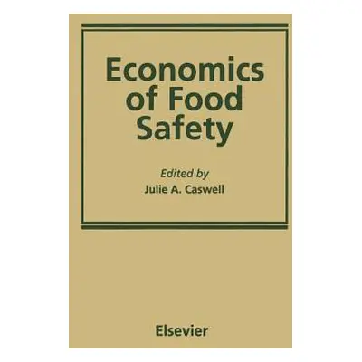 "Economics of Food Safety" - "" ("Caswell Julie a.")