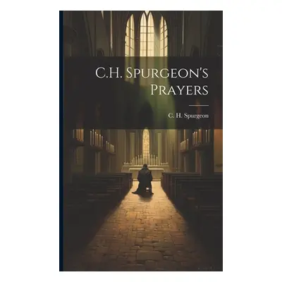 "C.H. Spurgeon's Prayers" - "" ("Spurgeon C. H. (Charles Haddon) 183")