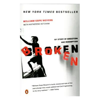 "Broken: My Story of Addiction and Redemption" - "" ("Moyers William Cope")