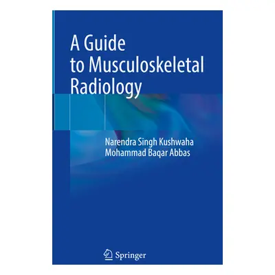 "A Guide to Musculoskeletal Radiology" - "" ("Kushwaha Narendra Singh")