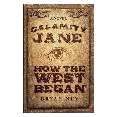 "Calamity Jane: When The West Began" - "" ("Ney Bryan")