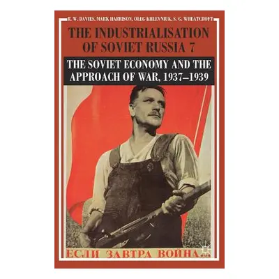 "The Industrialisation of Soviet Russia Volume 7: The Soviet Economy and the Approach of War, 19