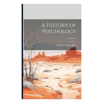 "A History of Psychology; Volume 2" - "" ("Brett George Sidney 1879-1944")