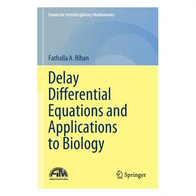 "Delay Differential Equations and Applications to Biology" - "" ("Rihan Fathalla A.")