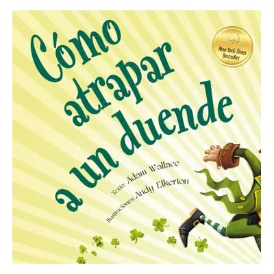 "Como Atrapar A un Duende = How to Catch a Leprechaun" - "" ("Wallace Adam")