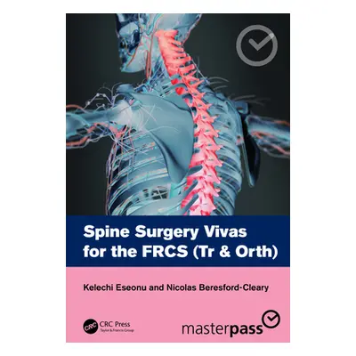 "Spine Surgery Vivas for the Frcs (Tr & Orth)" - "" ("Eseonu Kelechi")