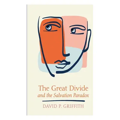 "The Great Divide and the Salvation Paradox" - "" ("Griffith David P.")