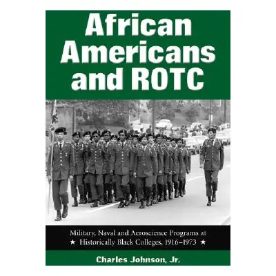 "African Americans and ROTC: Military, Naval and Aeroscience Programs at Historically Black Coll