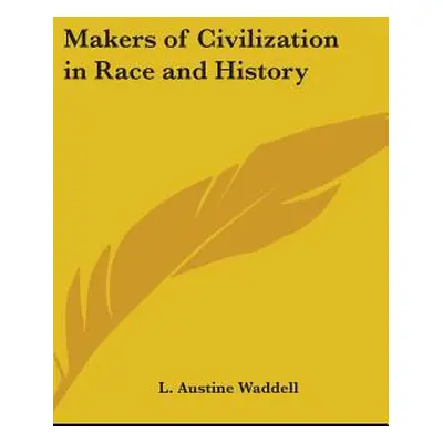 "Makers of Civilization in Race and History" - "" ("Waddell L. Austine")