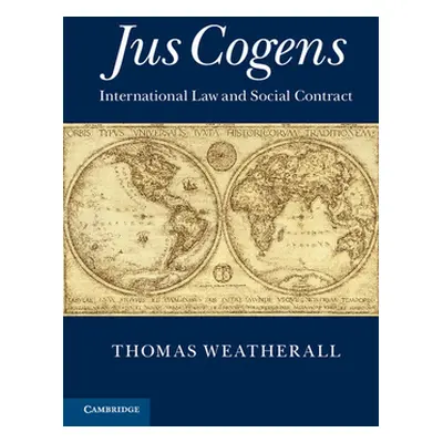 "Jus Cogens: International Law and Social Contract" - "" ("Weatherall Thomas")