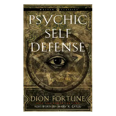 "Psychic Self-Defense: The Definitive Manual for Protecting Yourself Against Paranormal Attack" 