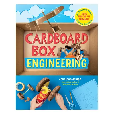 "Cardboard Box Engineering: Cool, Inventive Projects for Tinkerers, Makers & Future Scientists" 