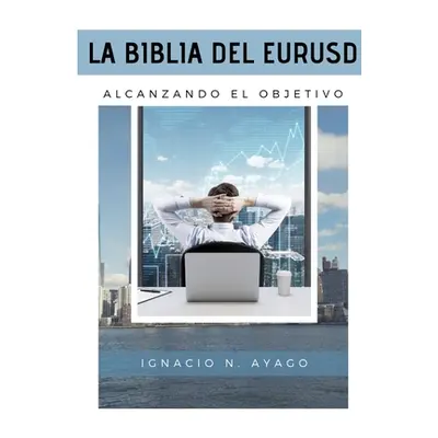 "La Biblia del EURUSD" - "" ("Ayago Ignacio N.")