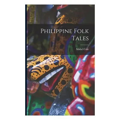 "Philippine Folk Tales" - "" ("Cole Mabel (Cook)")