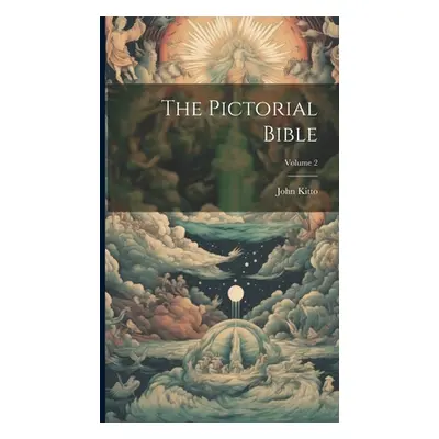 "The Pictorial Bible; Volume 2" - "" ("Kitto John 1804-1854")