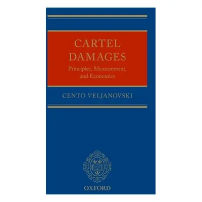 "Cartel Damages: Principles, Measurement, and Economics" - "" ("Veljanovski Cento")