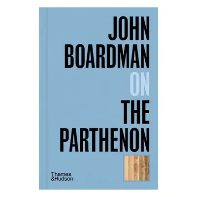 "John Boardman on the Parthenon" - "" ("Boardman John")