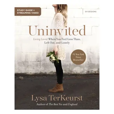 "Uninvited Bible Study Guide Plus Streaming Video: Living Loved When You Feel Less Than, Left Ou