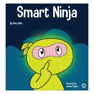 "Smart Ninja: A Children's Book About Changing a Fixed Mindset into a Growth Mindset" - "" ("Nhi