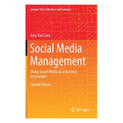 "Social Media Management: Using Social Media as a Business Instrument" - "" ("Van Looy Amy")