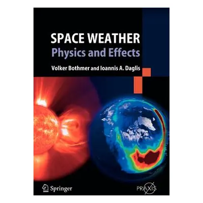 "Space Weather: Physics and Effects" - "" ("Bothmer Volker")