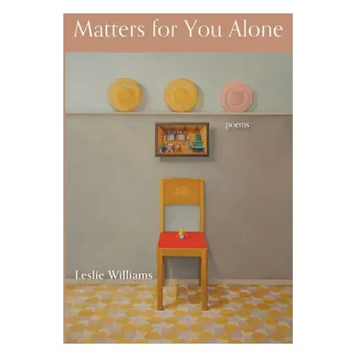 "Matters for You Alone" - "" ("Williams Leslie")