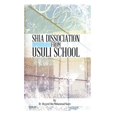 "Shia Dissociation from Usuli School" - "" ("Mohammad Naqvi Alsyyed Abu")