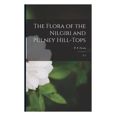 "The Flora of the Nilgiri and Pulney Hill-tops: V.2" - "" ("Fyson P. F. 1877-")