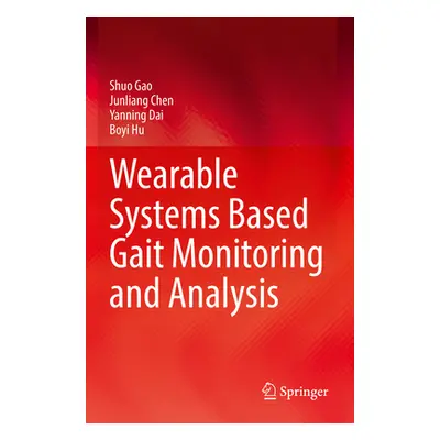 "Wearable Systems Based Gait Monitoring and Analysis" - "" ("Gao Shuo")