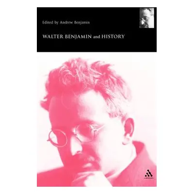 "Walter Benjamin and History" - "" ("Benjamin Andrew")