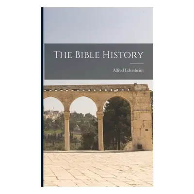 "The Bible History" - "" ("Edersheim Alfred")