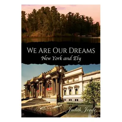 "We Are Our Dreams: New York and Ely" - "" ("Jerde Judith")