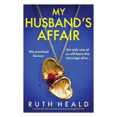 "My Husband's Affair: A totally addictive and heart-pounding psychological thriller" - "" ("Heal