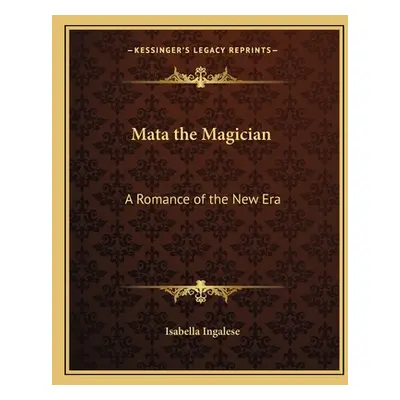 "Mata the Magician: A Romance of the New Era" - "" ("Ingalese Isabella")