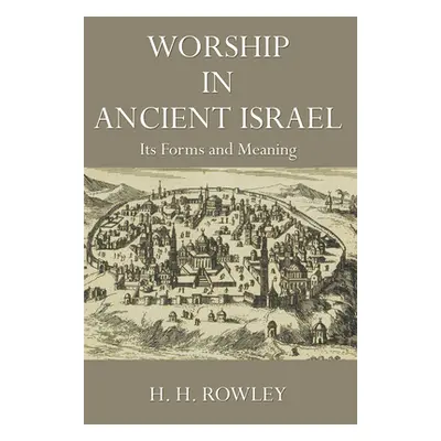 "Worship in Ancient Israel" - "" ("Rowley H. H.")