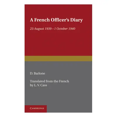 "A French Officer's Diary: 23 August 1939-1 October 1940" - "" ("Barlone D.")