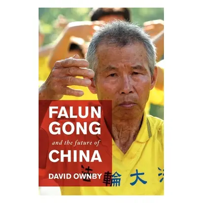 "Falun Gong and the Future of China" - "" ("Ownby David")