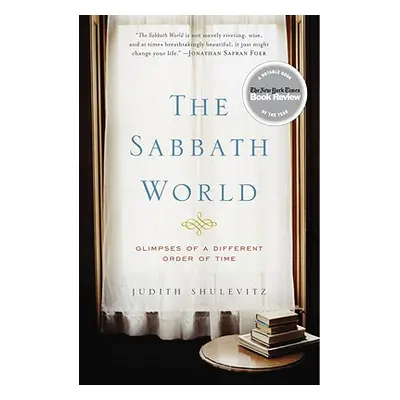 "The Sabbath World: Glimpses of a Different Order of Time" - "" ("Shulevitz Judith")