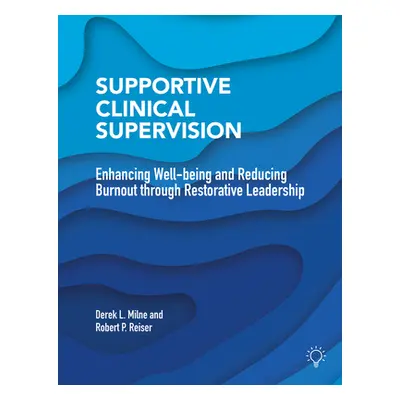 "Supportive Clinical Supervision: Enhancing Well-Being and Reducing Burnout Through Restorative 