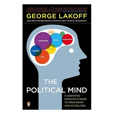 "The Political Mind: A Cognitive Scientist's Guide to Your Brain and Its Politics" - "" ("Lakoff