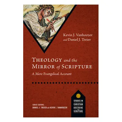 "Theology and the Mirror of Scripture: A Mere Evangelical Account" - "" ("Vanhoozer Kevin J.")