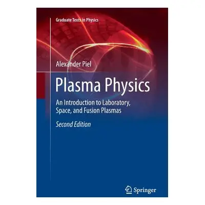 "Plasma Physics: An Introduction to Laboratory, Space, and Fusion Plasmas" - "" ("Piel Alexander