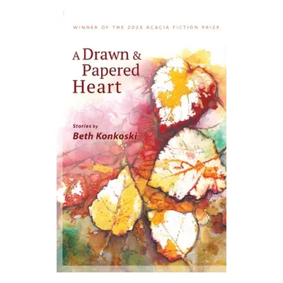 "A Drawn & Papered Heart" - "" ("Konkoski Beth")