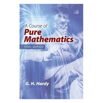 "A Course of Pure Mathematics: Third Edition" - "" ("Hardy G. H.")