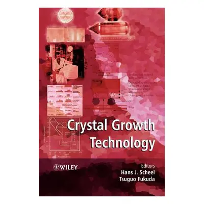 "Crystal Growth Technology" - "" ("Scheel Hans J.")