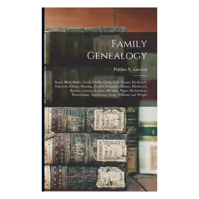 "Family Genealogy: Baird, Blair, Butler, Cook, Childs, Clark, Cole, Crane, De Kruyft, Edwards, F